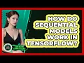 How Do Sequential Models Work In TensorFlow - AI and Machine Learning Explained