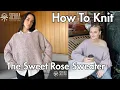 How to Knit the Sweet Rose Sweater - Beginner-Friendly Tutorial By Sierra Yarns
