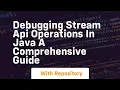 debugging stream api operations in java a comprehensive guide