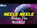 Neele Neele Ambar Par - Siren Jam [2022 Remix] | DJ Ashik | Vxd Produxtionz | Ashwani Machal