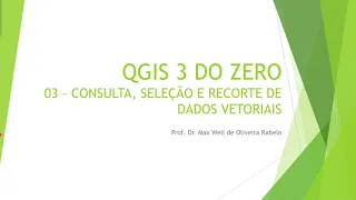 QGIS 3 DO ZERO: 03 CONSULTA, SELEÇÃO E RECORTE DE DADOS VETORIAIS