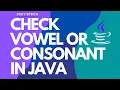 Java program to check whether input character is vowel or consonant
