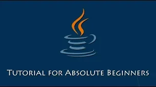 Java Tutorial for Absolute Beginners - Full Course