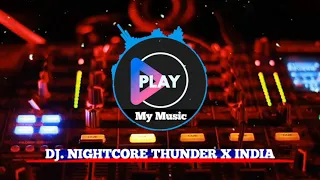 Download DJ. Nightcore Thunder X India fulll basss MP3