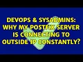DevOps SysAdmins Why my postfix server is connecting to outside IP constantly 2 Solutions
