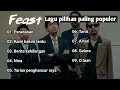 Lagu FEAST | LAGU PILIHAN PALING POPULER | PERADABAN,KAMI BELUM TENTU,FULL ALBUM