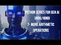 7 - More Arithmetic Operations Python for Generative AI Beginner to Advance 2025