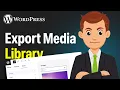 How To Export Wordpress Media Library - Step By Step 2026 Guide