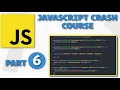 JavaScript Crash Course - PART 6
