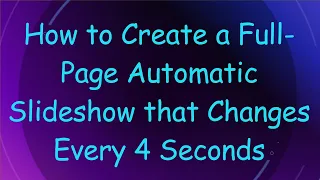How to Create a Full-Page Automatic Slideshow that Changes Every 4 Seconds
