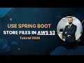 How to Store Files in AWS S3 Using SpringBoot Full Tutorial for Beginners with Code
