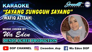 karaoke sayang sungguh sayang wafiq azizah created by dop 72