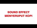 Download Lagu SOUND EFFECT MENYERUPUT AIR KOPI || EFEK SUARA UNTUK VIDEO LUCU, MEME, DLL