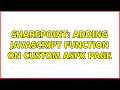 Sharepoint Adding Javascript function on custom aspx page