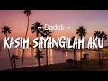 Download Lagu Dadali - Kasih Sayangilah Aku || Lagu Lirik