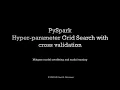 4 0 Hyper-parameter grid search with cross validation How to do grid search in PySpark
