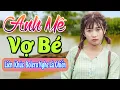 Download Lagu ANH MÊ VỢ BÉ ❤️ LK Nhạc Trữ Tình Rumba Hay Nhất 2025 - Bolero Nhạc Vàng Bất Hủ - Nghe Là Ghiền