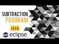 Subtraction Program in Java Eclipse Java