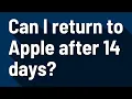 Can I return to Apple after 14 days