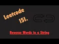 Leetcode 151 - Reverse Words in a String