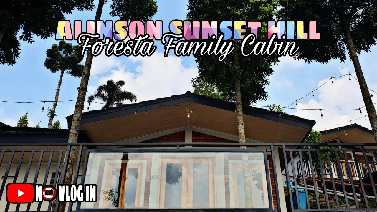 ALINSON SUNSET HILL | FORESTA FAMILY CABIN | PENGINAPAN MURAH DI BOGOR | KAPASITAS 4 ORG | #NOVLOG49