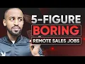5 Boring But High Paying Remote Sales Jobs Always Hiring
