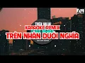 Download Lagu Karaoke Trên Nhân Dưới Nghĩa (Remix) || Lee Ken