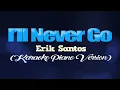 I'LL NEVER GO - Erik Santos (KARAOKE PIANO VERSION)