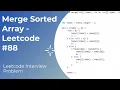 Merge Sorted Array Space and Time Complexity Leetcode Interview Problem