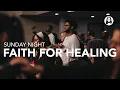 Lagu Faith for Healing | Sunday Night Service | February 8th