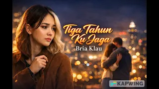 Download TIGA TAHUN KUJAGA – Bria Klau | Lagu Patah Hati Paling Menyayat | Pop Slow Rock Indonesia 2026 MP3