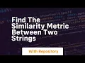 find the similarity metric between two strings