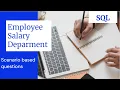 SQL employee salary department scenario questions Interviewers favourite scenarios to ask
