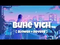 Buhe Vich 🫶🏻 | Lofi Song | Neha Kakkar & Rohanpreet Singh |