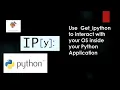 Use Get - ipython to interact with your OS inside your Python Application