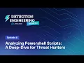 Detection Engineering Dispatch Episode 4 Deep-Dive on Powershell Scripts for Threat Hunters