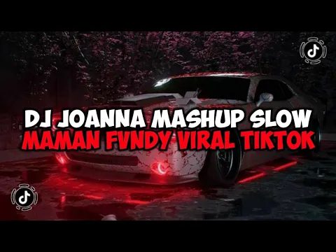 Download MP3 DJ JOANNA MASHUP SLOW MAMAN FVNDY REMIX JEDAG JEDUG MENGKANE VIRAL TIKTOK