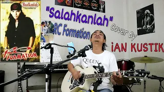 Download RC FORMATION || Salahkanlah - Cover By iAN KUSTIK MP3