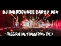 Lagu DJ INDOBOUNCE CARZY MIX BASS PALING TINGGI BIKIN HALU #indobounce #djremix