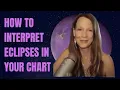 How to Interpret ECLIPSES in YOUR CHART