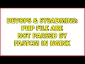 DevOps SysAdmins Php file are not parsed by fastcgi in nginx 2 Solutions