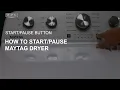 Maytag Dryer Won t Start How the Button Works