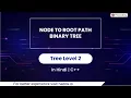 Node To Root Path Binary Tree Module Trees In Hindi CPP - 30