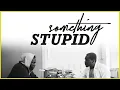 Download Lagu SOMETHING STUPID | Directed by MOGI | 2025