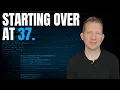 Starting Over at 37 Learning to Code With No Experience