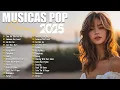 Download Lagu Melhores Musicas Pop Internacionais 2025 🟢 Musicas Internacionais Mais Tocadas 2025 🟢 Top Songs