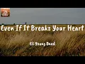 Even If It Breaks Your Heart - Eli Young Band (Lyrics)