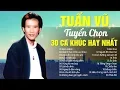 Download Lagu NHẠC VÀNG XƯA TUẤN VŨ TUYỂN CHỌN 30 CA KHÚC HAY NHẤT SỰ NGHIỆP CA HÁT - NGHE THỬ ĐI RỒI NGHIỆN LUÔN