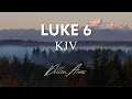 Luke 6 King James Bible Read by Dillon Awes