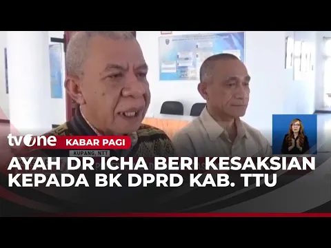 Badan Kehormatan DPRD TTU Panggil Ayah Dokter Icha
